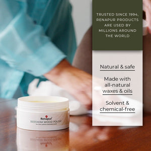 Renapur Wood Polish is natural and safe, made with all-natural waxes and oils, solvent and chemical-free